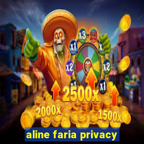 aline faria privacy